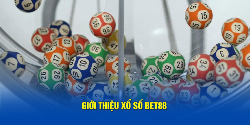 Giới thiệu Xổ Số Bet88