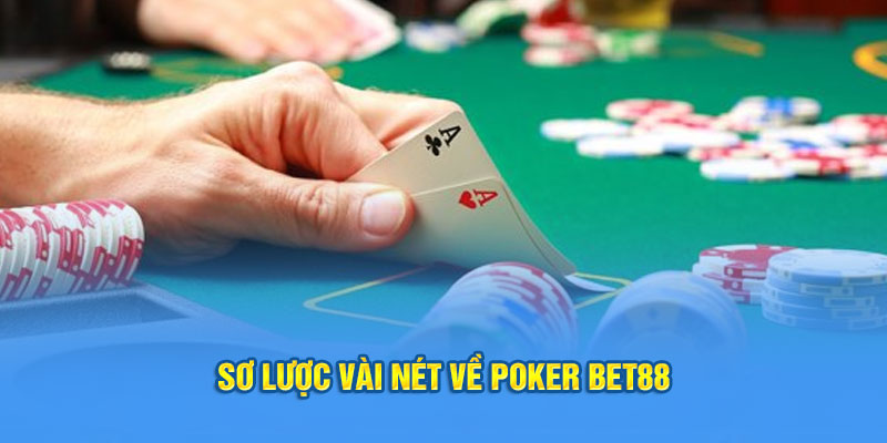 Sơ lược vài nét về poker Bet88  