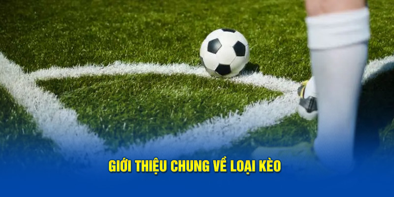 Giới thiệu chung về loại kèo phạt góc