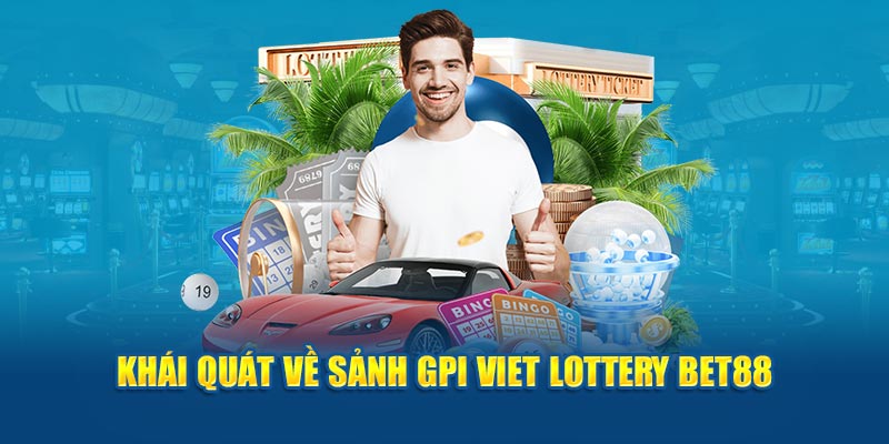 Khái quát về sảnh GPI Viet Lottery Bet88