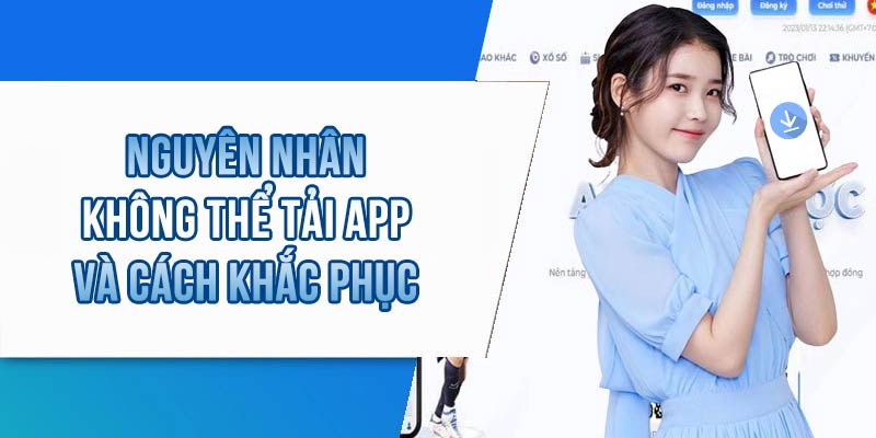 Nguyên nhân và cách khắc phục khi không thể tải app thành công